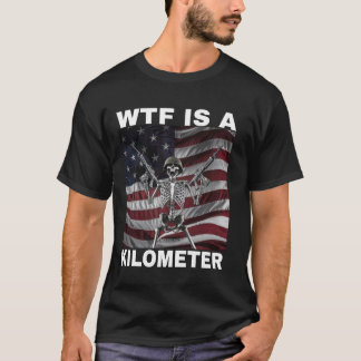 WTF is een kilometer Amerikaans skelet Funny 1 T-shirt