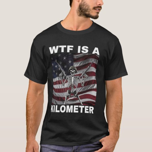 WTF is een kilometer Amerikaans skelet Funny 1 T-shirt (Voorkant)