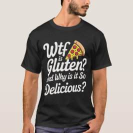 wtf is gluten t-shirt