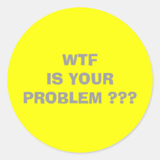 WTF IS UW PROBLEEM RONDE STICKER