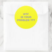 WTF IS UW PROBLEEM RONDE STICKER (Tas)