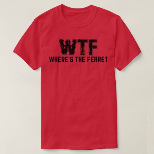 WTF Overwegende dat de fret (2) T-shirt (Design voorkant)