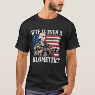 WTF staat voor Kilometer George Washington Sarcast T-shirt