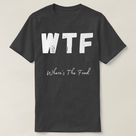 WTF waar het eten grappige foodie ontwerp 1 T-shirt (Design voorkant)
