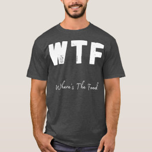 WTF waar het eten grappige foodie ontwerp 1 T-shirt