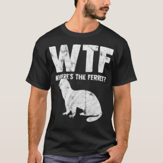 WTF, waar is de Ferret Dierenvriend Gift? T-shirt