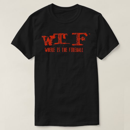 WTF waar is de Fireball Premium T-shirt (Design voorkant)