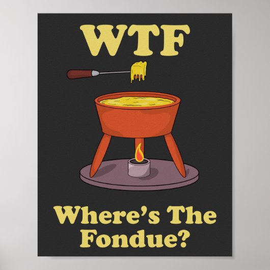 WTF Waar is de Fondue? T-Shirt Poster (Voorkant)