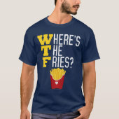 WTF Waar is de Franse Fries Funny Fast Food T-shirt (Voorkant)