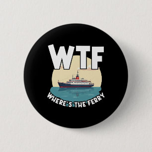 Wtf Waar Is De Veerboot Grappig Zomer Eiland Reis Ronde Button 5,7 Cm