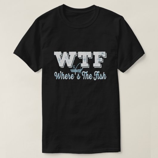 WTF Waar Is De Vis -  Visser Humor Pun T-shirt (Design voorkant)