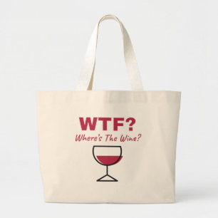 WTF? Waar is de wijn? Humoureuze wijnovers Grote Tote Bag