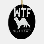 WTF, waar is het ferret Animal Gift? Keramisch Ornament (Rechts)