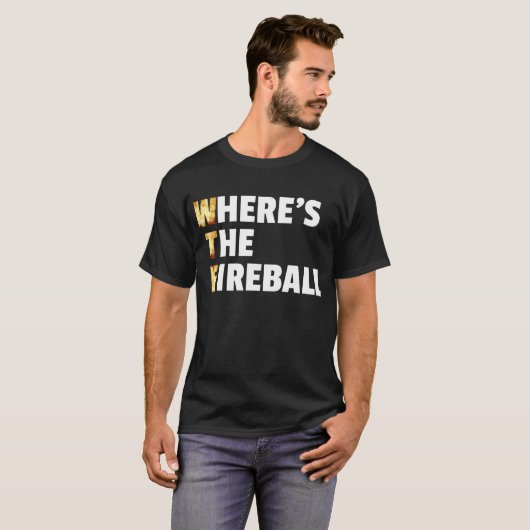 WTF Waar is het Fireball? T-shirt (Voorkant volledig)