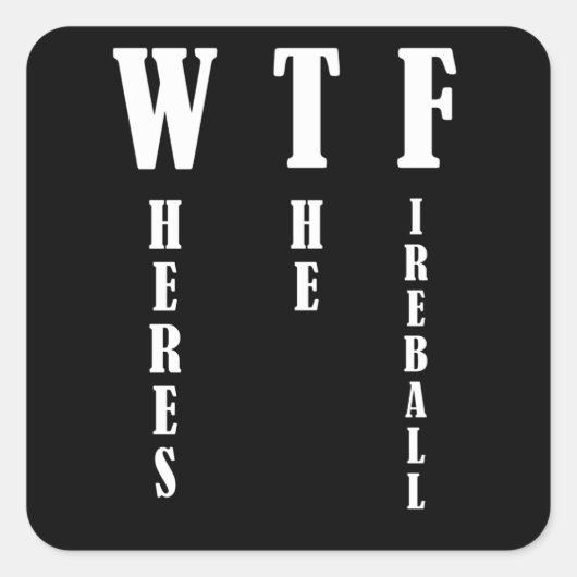 WTF - Waar is het Fireball? Vierkante Sticker (Voorkant)