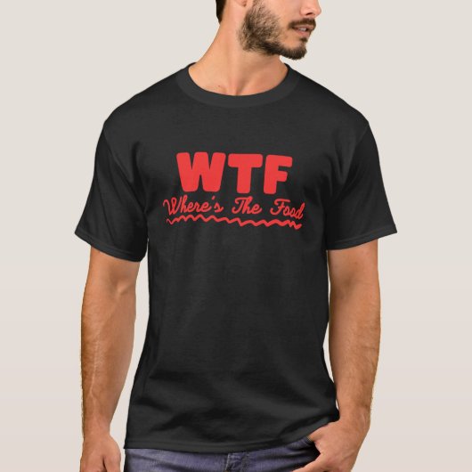 WTF Waar is het voedsel? T-shirt (Voorkant)