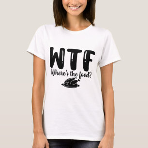WTF Waar is het voedsel?  T-shirt