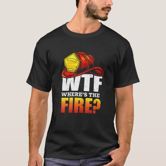 WTF Waar is het vuur? Fireman Firefighter Gift T-shirt (Voorkant)
