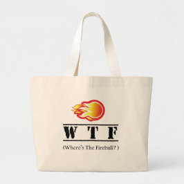 WTF - Waar is het vuurbal? Grote Tote Bag