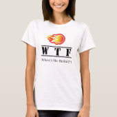 WTF - Waar is het vuurbal? T-shirt (Voorkant)