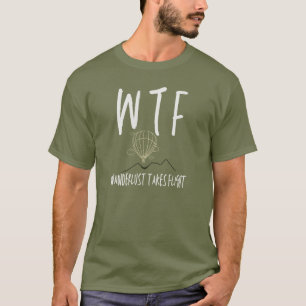 WTF Wanderlust neemt vlucht Cool Retirement Travel T-shirt