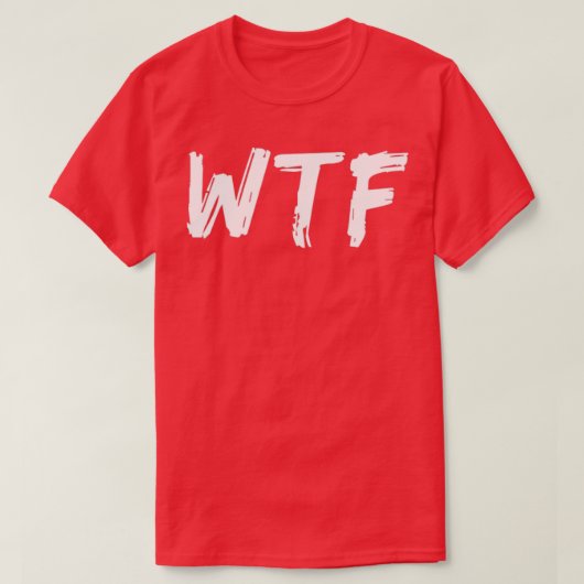 WTF Wat de grappige sarcastische bezwete quote 1 T-shirt (Design voorkant)