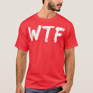 WTF Wat de grappige sarcastische bezwete quote 1 T-shirt