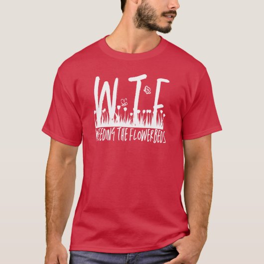 WTF Weeding de Bloembedden Tuinieren Pensioen T-shirt (Voorkant)