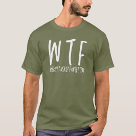 WTF wekelijkse taken? Vergeet ze Grappig pensioen T-shirt