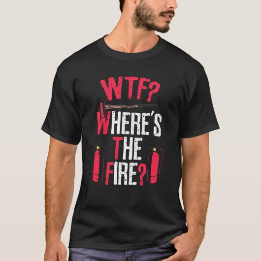 Wtf Where S The Fire T-shirt (Voorkant)