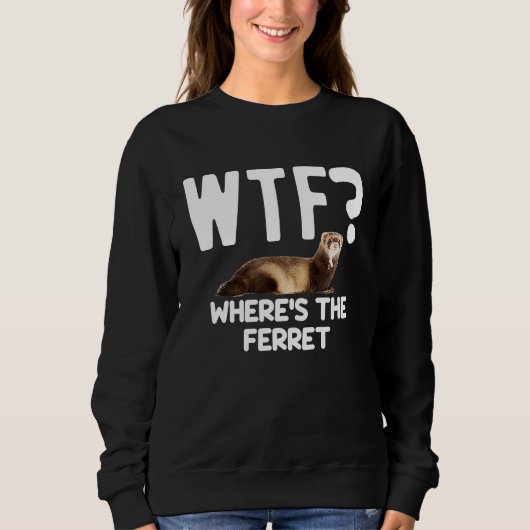 WTF Wheres The Ferret  Mustelid Furry Animal Lover Trui (Voorkant)