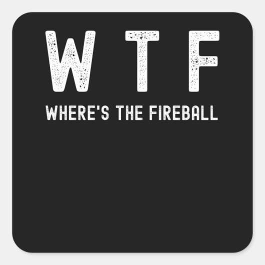 WTF - Where's The Fireball Vierkante Sticker (Voorkant)