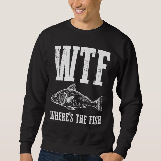Wtf Wheres The Fish Fishing Humor Fisherman Trui (Voorkant)