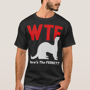 WTF Wherret Ferret Funny Ferret Animal T-shirt