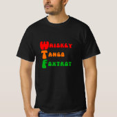 WTF Whiskey Tango Foxtrot pret acroniem T-shirt (Voorkant)