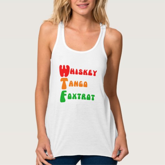 WTF Whiskey Tango Foxtrot pret acroniem Tanktop (Voorkant)
