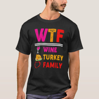 WTF Wijn Turkey Family Thanksgiving Day 2 T-shirt