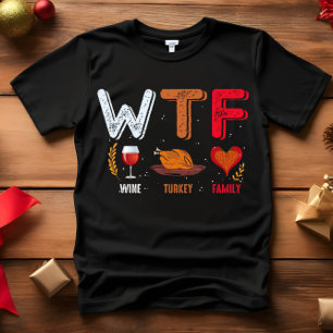WTF - Wijn Turkije Familie Thanksgiving T-shirt