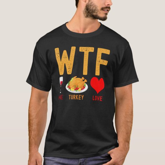 WTF Wijn Turkije Familie Wijn Thanksgiving Dag T-shirt (Voorkant)