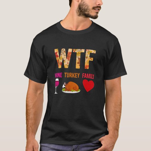 WTF Wijn Turkije Familie Wijn Thanksgiving Dag T-shirt (Voorkant)
