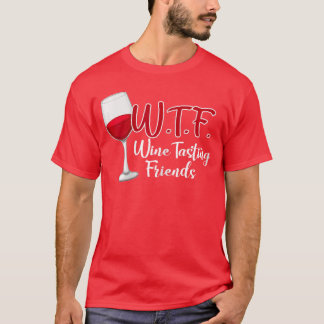 WTF wijnproeverij vrienden drinken cadeau grappig T-shirt