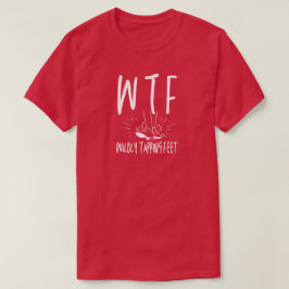 WTF Willy Tapping Voeten Grappige Retirement Dance T-shirt