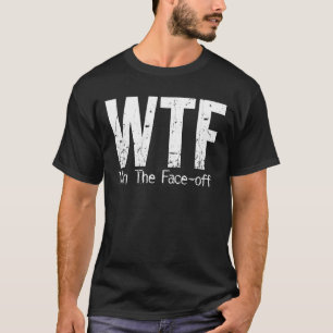 WTF: Win The Face-off (Hockey) T-shirt