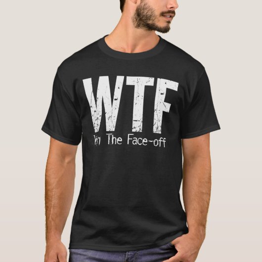 WTF: Win The Face-off (Hockey) T-shirt (Voorkant)