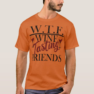 WTF Wine Proeverij Vrienden Grappige Alcohol Drink T-shirt