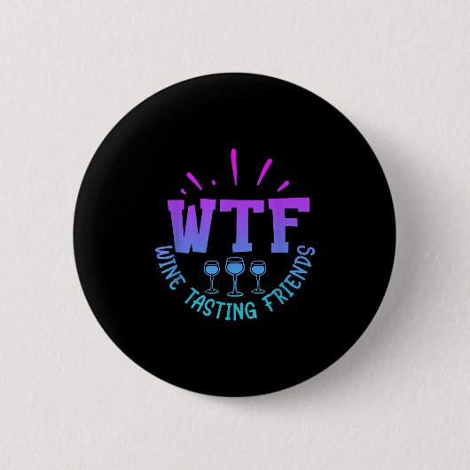 Wtf Wine Tasting Friends Drinking Funny Saying Quo Ronde Button 5,7 Cm (Voorkant)