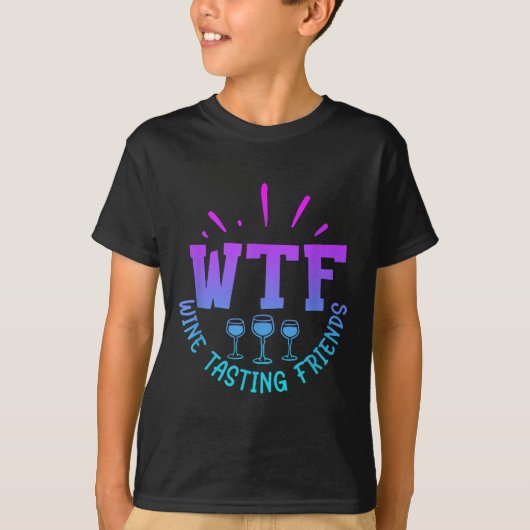 Wtf Wine Tasting Friends Drinking Funny Saying Quo T-shirt (Voorkant)