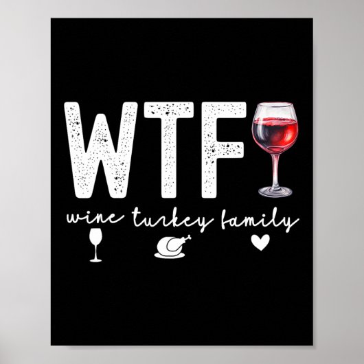 WTF Wine Turkey Familie Thanksgiving Diner Funny F Poster (Voorkant)