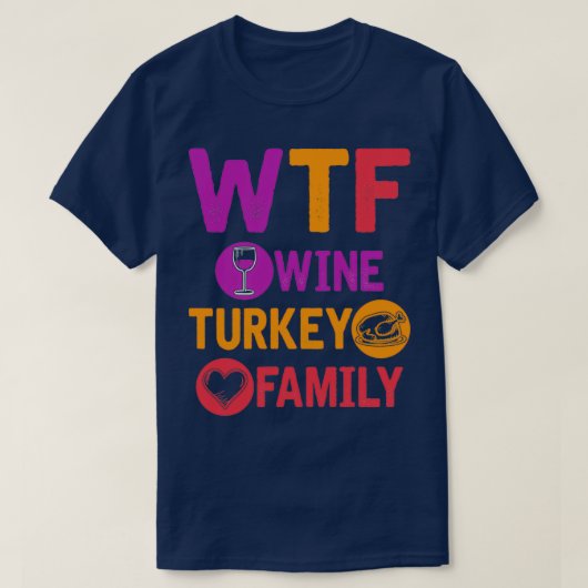 WTF Wine Turkey Family Funny Thanksgiving Day 2 (2 T-shirt (Design voorkant)