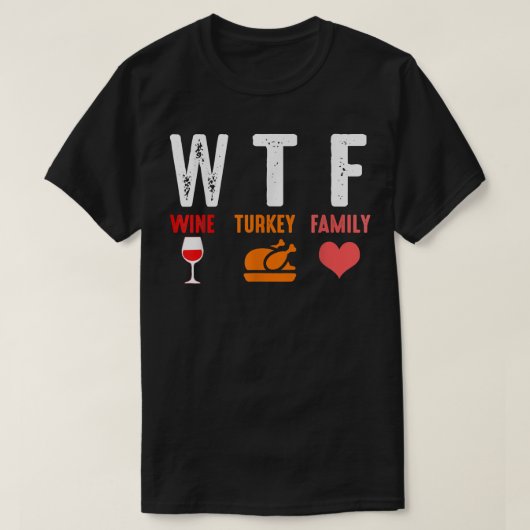 WTF Wine Turkey Family Funny Thanksgiving Day Autu T-shirt (Design voorkant)